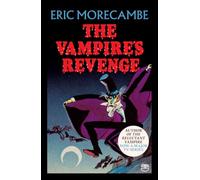 The Vampire’s Revenge: A rip-roaring adventure full of vampire fun by the award-winning comedian: Book 2 (The Reluctant Vampire)