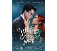 The Vampire wants a Wife: Fifth Anniversary Special Edition (Supernatural Dating Agency)