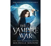 The Vampire War: Volume 5 (Dark World: The Vampire Wish)