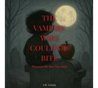 The Vampire Who Couldn't Bite (Because He Was Too Nice): A Funny and Heartwarming Vampire Story for Kids Who Love Spooky Books