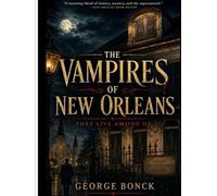 The Vampires of New Orleans: They Live Among Us