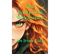 The Vampire's Vengeance: An Irish Tale