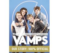 The Vamps: Our Story: 100% Official