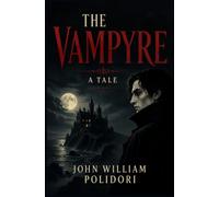THE VAMPYRE: A Tale