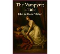 THE VAMPYRE; A Tale.