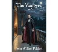 The Vampyre; a Tale: Annotated