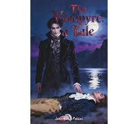 The Vampyre; a Tale: The Classic Edition