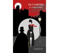 The Vampyre and Other Stories: A Classic Vampire Story Collection