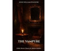 The Vampyre: Gothic Horror Classic for Modern Readers