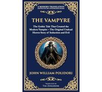 The Vampyre: The First Modern Vampire Story - A Chilling Gothic Horror Classic (254) (Library of Alexandria)