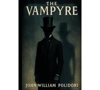 The Vampyre: Unabridged Illustrated Book by John William Polidori