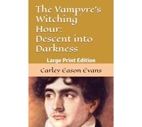 The Vampyre's Witching Hour: Descent into Darkness: Large Print Edition