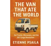 The Van That Ate the World: Kei Trucks, Microvans, and the DIY Cargo Revolution