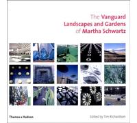 The Vanguard Landscapes and Gardens of Martha Schwartz