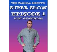 The Vanilla Bizcotti Super Show - Episode 1. Lost Hamstring