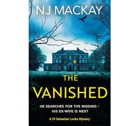 The Vanished : An unputdownable, chilling crime thriller with plenty of twists to keep you guessing