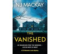 The Vanished : An unputdownable, chilling crime thriller with plenty of twists to keep you guessing