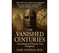 The Vanished Centuries: Unmasking the Phantom Time Conspiracy