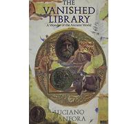 The Vanished Library - A Wonder of the Ancient World (Hellenistic Culture and Society)