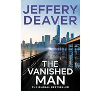 The Vanished Man: The heart-stopping and completely gripping crime thriller from the global bestseller (Lincoln Rhyme Thrillers)