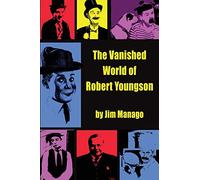 The Vanished World of Robert Youngson