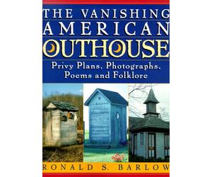 The Vanishing American Outhouse: A History of Country Plumbing