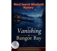 The Vanishing at Bangor Bay: A Murder Mystery Whodunit Word Search | Large Print Puzzle Book For Adults | Who's the Killer Word Search Mysteries (Word Search Whodunits)