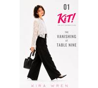 THE VANISHING AT TABLE NINE: The Kit Calder Files
