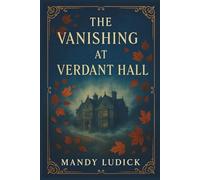 The Vanishing at Verdant Hall: A Nora Halewell Time Travel Mystery