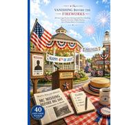 The Vanishing Before the Fireworks: 40 Cozy Logic Puzzles Featuring Small-Town Sleuthing, Patriotic Festivities, Hidden Motives, and a Missing Master ... and missing who-dun'-it word searches)