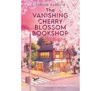 The Vanishing Cherry Blossom Bookshop: Uplifting, poignant healing fiction from the Japanese bestselling author - brand-new for 2025!