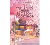 The Vanishing Cherry Blossom Bookshop: Uplifting, poignant healing fiction from the Japanese bestselling author brand new for 2025