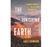 The Vanishing Earth: A Journey Through the Last Days of Abundance