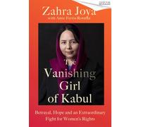 The Vanishing Girl of Kabul : Betrayal, Hope and an Extraordinary Fight for Women’s Rights