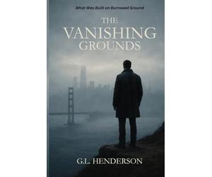 The Vanishing Grounds: What Was Built on Borrowed Ground