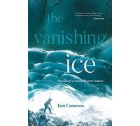 The Vanishing Ice: Diaries of a Scottish snow hunter