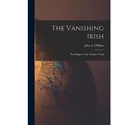 The Vanishing Irish: the Enigma of the Modern World
