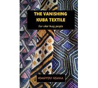 The Vanishing Kuba Textile: For uber busy people