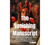 The Vanishing Manuscript: When Fiction Becomes Fatal: When an unpublished novel disappears, Days later, its leaked chapters begin surfacing-not online, not in tabloids-but at real crime scenes!!