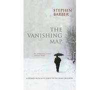 The Vanishing Map: A Journey from LA to Tokyo to the Heart of Europe