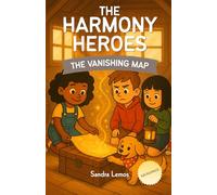 The Vanishing Map (Abundance): The Vanishing Map: A Magical Growth Mindset Adventure About Abundance and Gratitude - Discovering That the Real ... the World (Harmony Heroes Adventures Book 1)