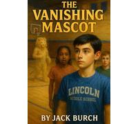 The Vanishing Mascot: 2 (Atlas Investigates: Case Files of Lincoln Middle)
