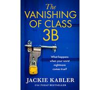 The Vanishing of Class 3B – Breath-Taking Thriller from the No. 1 Kindle Bestselling Author