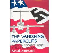 The Vanishing Paperclips: America's Aerospace Secret, A Personal Account