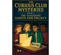 The Vanishing Science Fair Project (THE CURIOUS CLUB MYSTERIES)