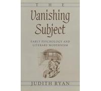 The Vanishing Subject: Early Psychology and Literary Modernism