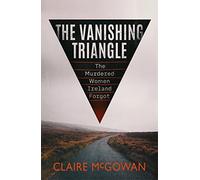 The Vanishing Triangle: The Murdered Women Ireland Forgot