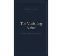 The Vanishing Value: Work, Skills, Meaning in the age of AI