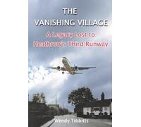 The Vanishing Village: A Legacy Lost to Heathrow's Third Runway