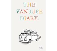The Vanlife Dairy: A mindful travel diary for memories, reflections and adventures on the road